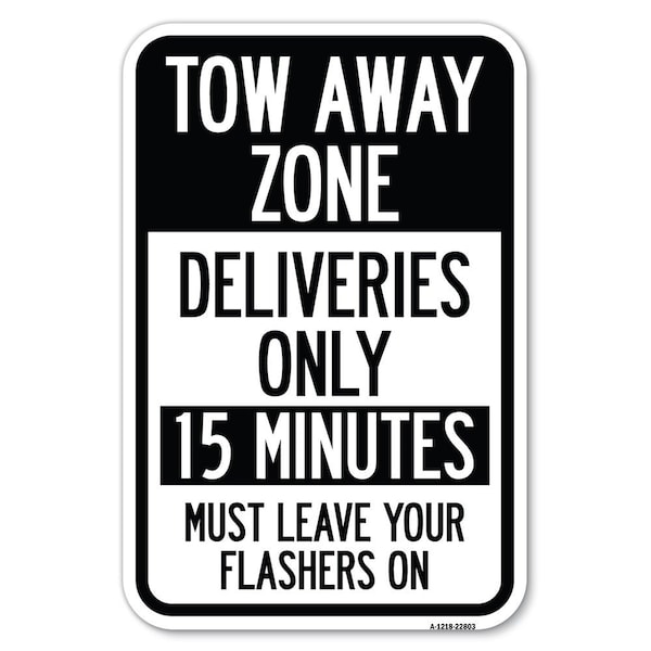 Tow Away Zone-Deliveries Only 15 Minu Heavy-Gauge Aluminum Sign, 12" x 18", A-1218-22803